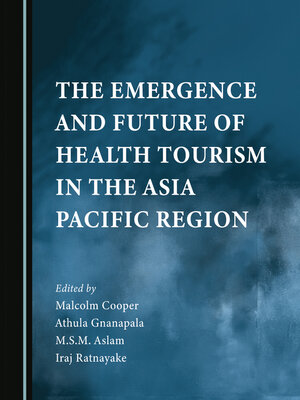 cover image of The Emergence and Future of Health Tourism in the Asia Pacific Region